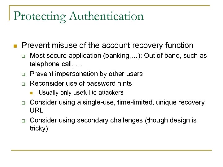 Protecting Authentication n Prevent misuse of the account recovery function q q q Most