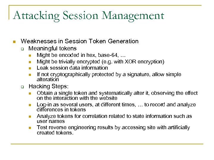 Attacking Session Management n Weaknesses in Session Token Generation q Meaningful tokens n n