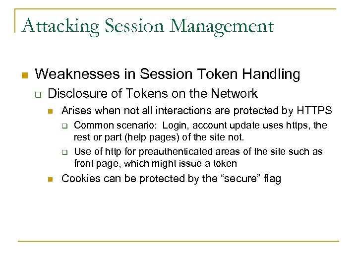 Attacking Session Management n Weaknesses in Session Token Handling q Disclosure of Tokens on