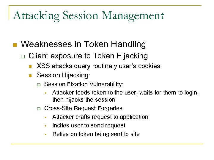 Attacking Session Management n Weaknesses in Token Handling q Client exposure to Token Hijacking