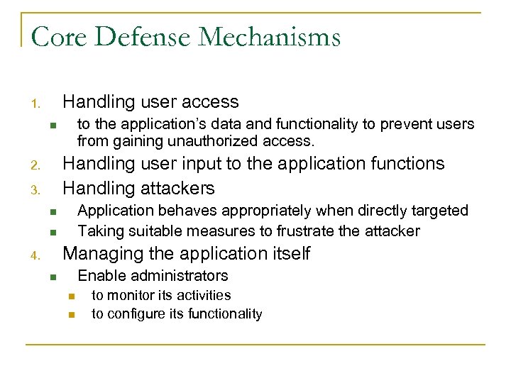 Core Defense Mechanisms Handling user access 1. to the application’s data and functionality to