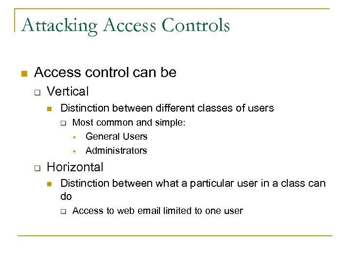 Attacking Access Controls n Access control can be q Vertical n Distinction between different