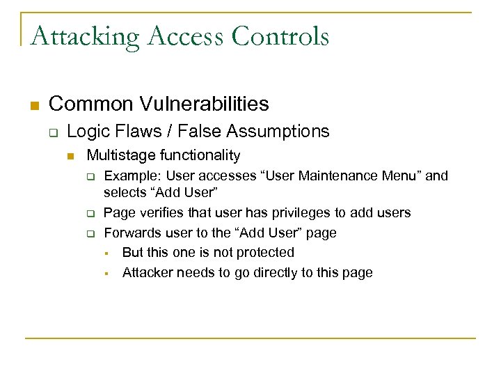 Attacking Access Controls n Common Vulnerabilities q Logic Flaws / False Assumptions n Multistage