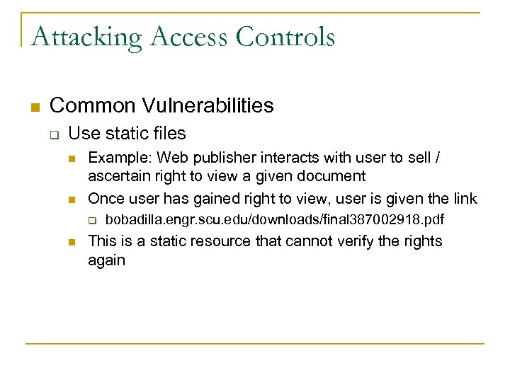 Attacking Access Controls n Common Vulnerabilities q Use static files n n Example: Web