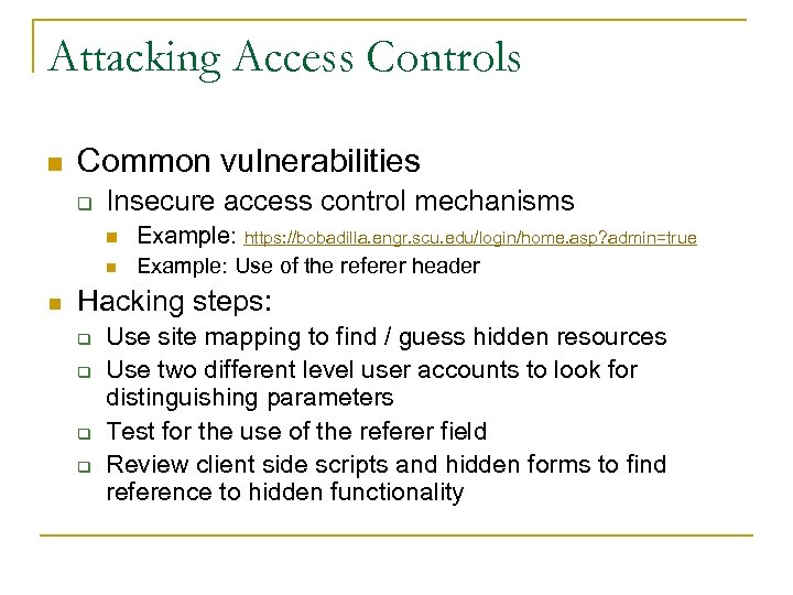 Attacking Access Controls n Common vulnerabilities q Insecure access control mechanisms n n n