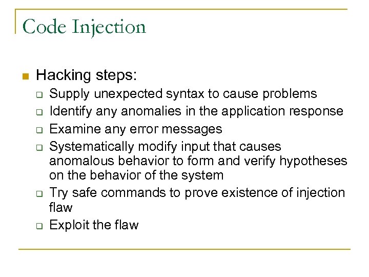 Code Injection n Hacking steps: q q q Supply unexpected syntax to cause problems