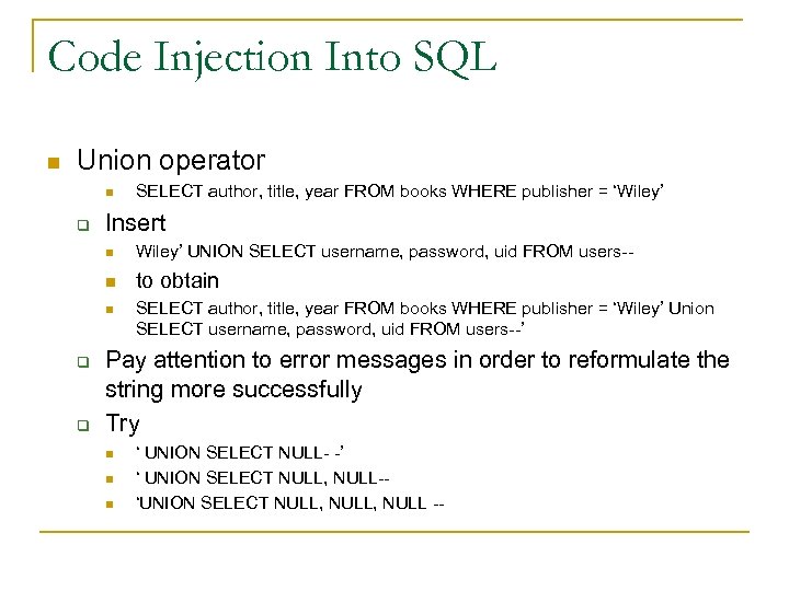 Code Injection Into SQL n Union operator n q SELECT author, title, year FROM