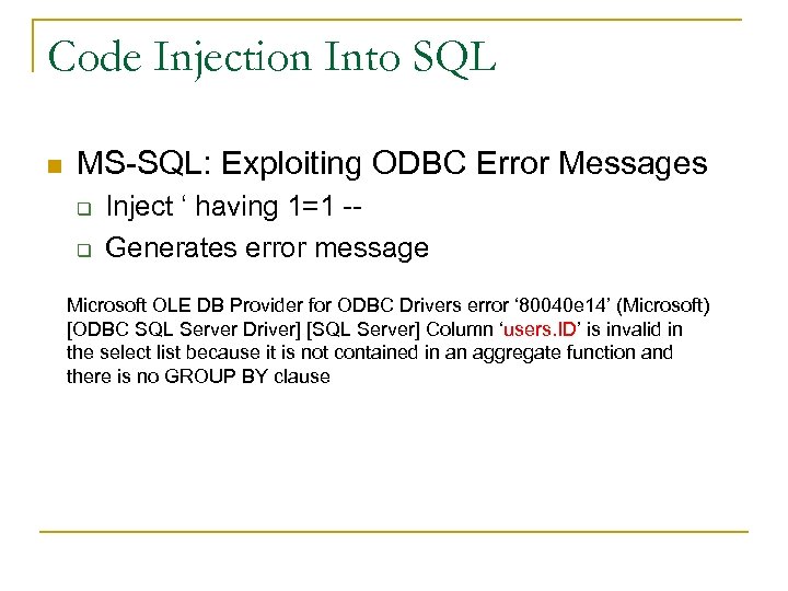 Code Injection Into SQL n MS-SQL: Exploiting ODBC Error Messages q q Inject ‘