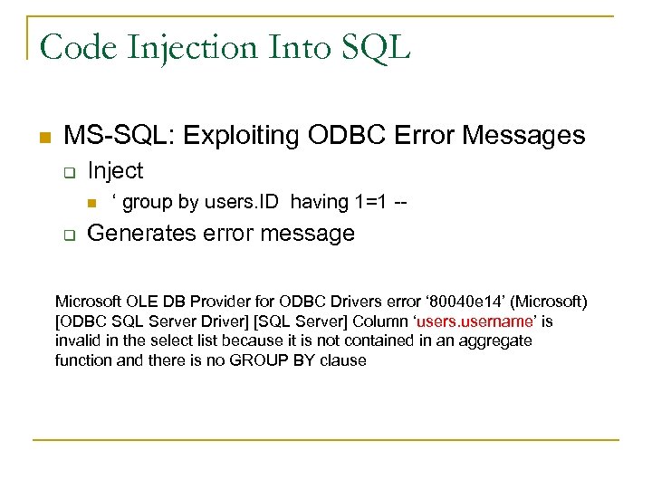 Code Injection Into SQL n MS-SQL: Exploiting ODBC Error Messages q Inject n q