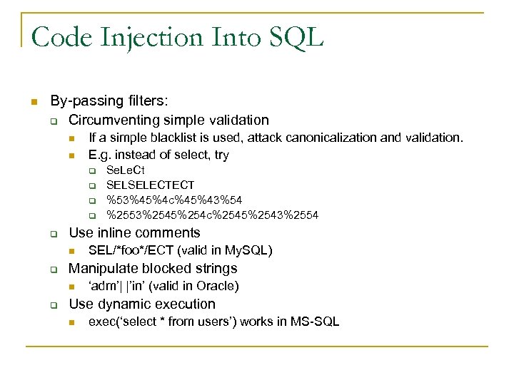 Code Injection Into SQL n By-passing filters: q Circumventing simple validation n n If