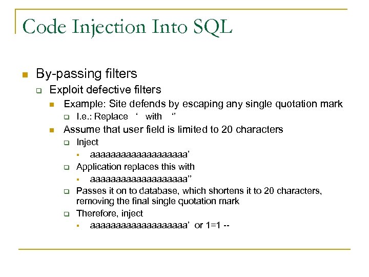 Code Injection Into SQL n By-passing filters q Exploit defective filters n Example: Site