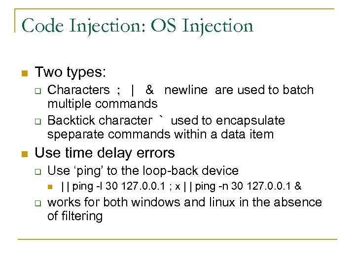 Code Injection: OS Injection n Two types: q q n Characters ; | &