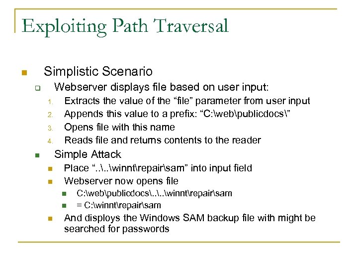 Exploiting Path Traversal Simplistic Scenario n Webserver displays file based on user input: q