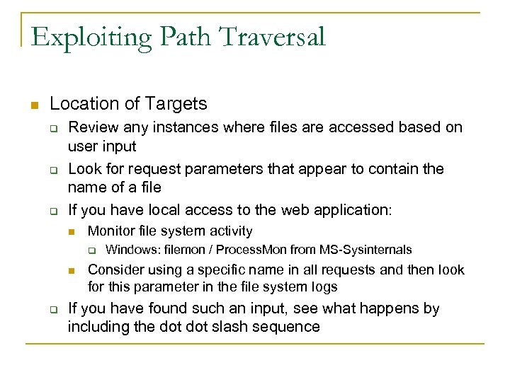 Exploiting Path Traversal n Location of Targets q q q Review any instances where