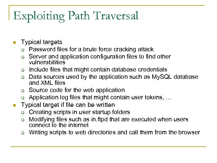 Exploiting Path Traversal n n Typical targets q Password files for a brute force