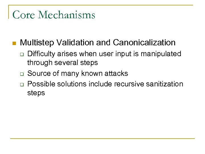 Core Mechanisms n Multistep Validation and Canonicalization q q q Difficulty arises when user