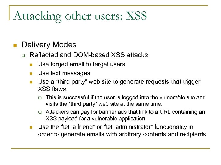 Attacking other users: XSS n Delivery Modes q Reflected and DOM-based XSS attacks n