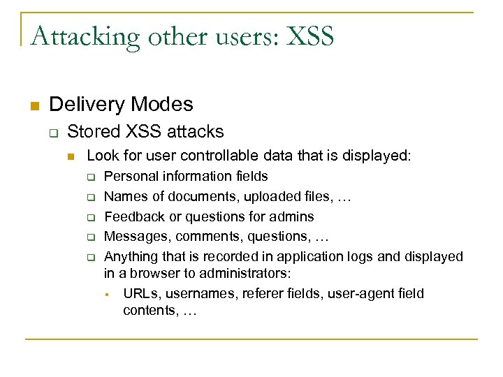 Attacking other users: XSS n Delivery Modes q Stored XSS attacks n Look for