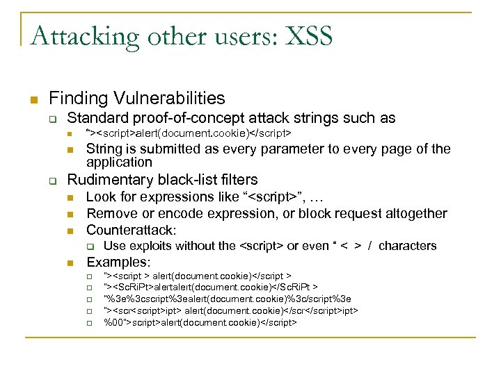 Attacking other users: XSS n Finding Vulnerabilities q Standard proof-of-concept attack strings such as