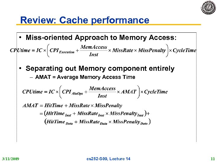 Review: Cache performance • Miss-oriented Approach to Memory Access: • Separating out Memory component