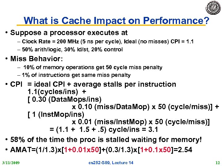 What is Cache Impact on Performance? • Suppose a processor executes at – Clock