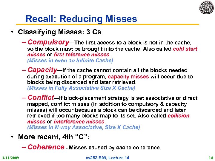 Recall: Reducing Misses • Classifying Misses: 3 Cs – Compulsory—The first access to a