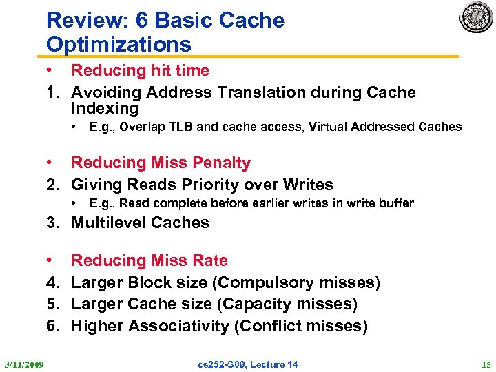 Review: 6 Basic Cache Optimizations • Reducing hit time 1. Avoiding Address Translation during