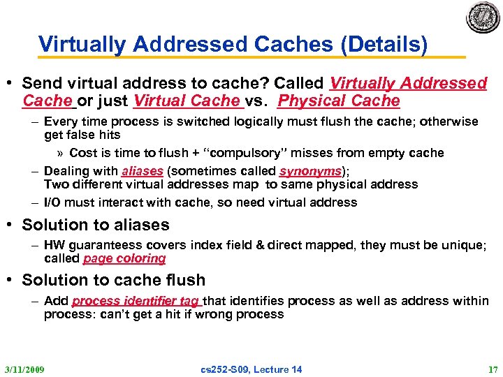 Virtually Addressed Caches (Details) • Send virtual address to cache? Called Virtually Addressed Cache