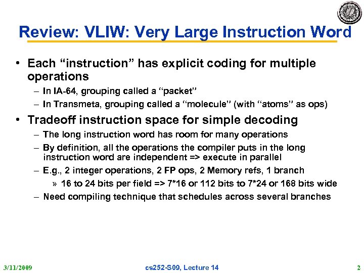 Review: VLIW: Very Large Instruction Word • Each “instruction” has explicit coding for multiple