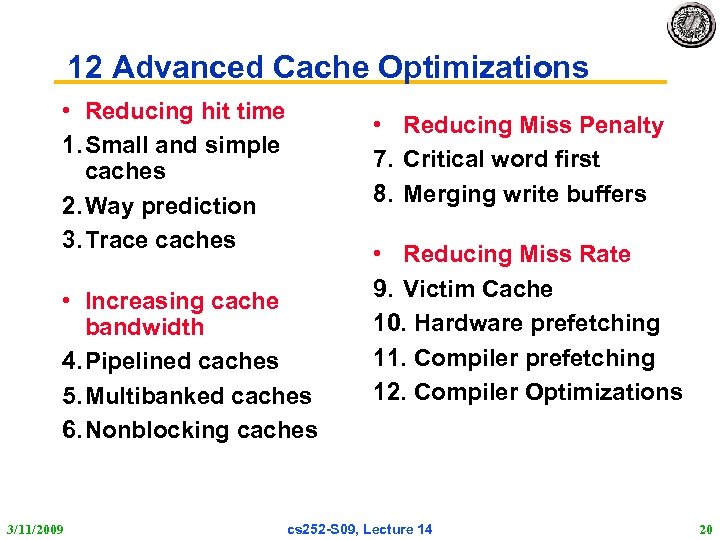 12 Advanced Cache Optimizations • Reducing hit time 1. Small and simple caches 2.