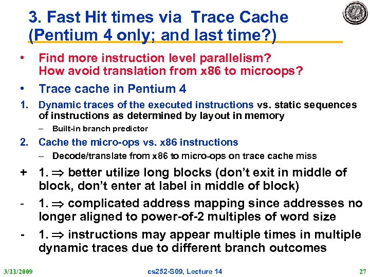 3. Fast Hit times via Trace Cache (Pentium 4 only; and last time? )