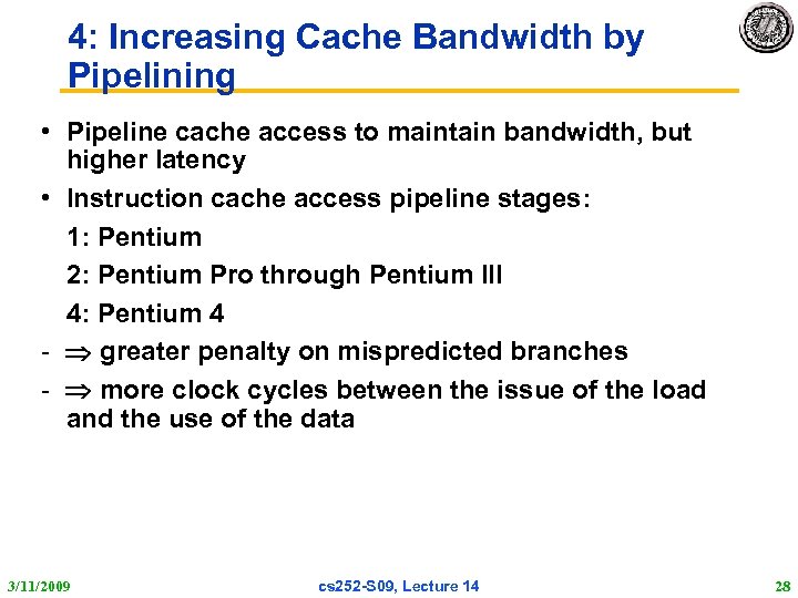 4: Increasing Cache Bandwidth by Pipelining • Pipeline cache access to maintain bandwidth, but