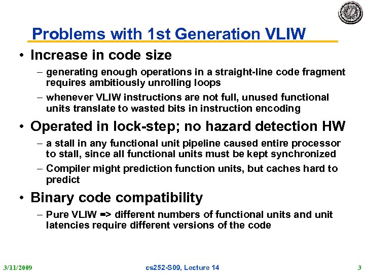 Problems with 1 st Generation VLIW • Increase in code size – generating enough