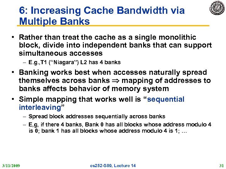 6: Increasing Cache Bandwidth via Multiple Banks • Rather than treat the cache as