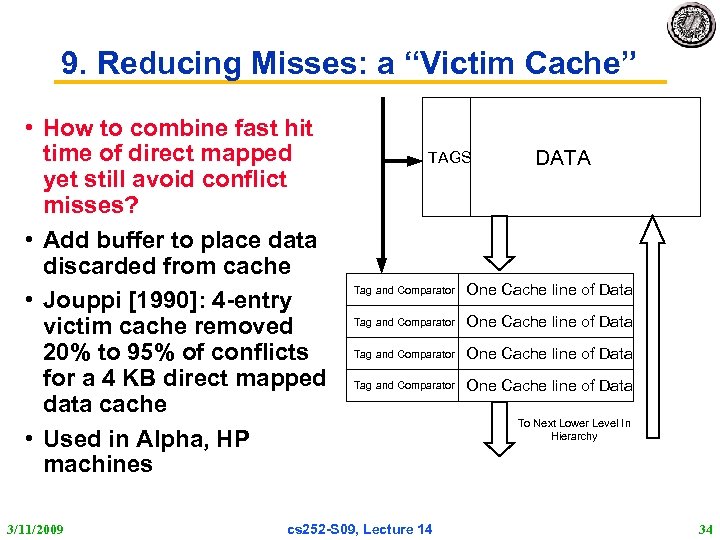 9. Reducing Misses: a “Victim Cache” • How to combine fast hit time of