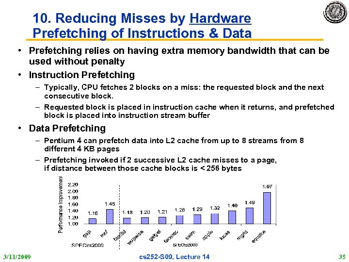 10. Reducing Misses by Hardware Prefetching of Instructions & Data • Prefetching relies on