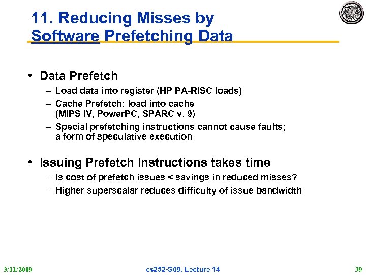 11. Reducing Misses by Software Prefetching Data • Data Prefetch – Load data into