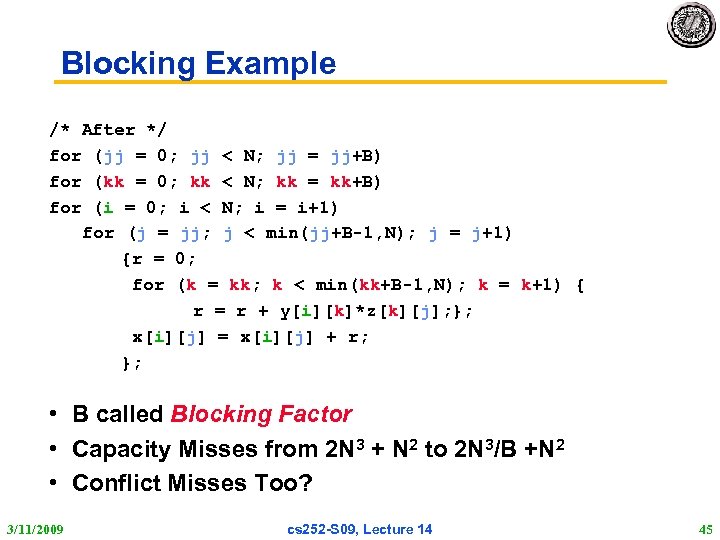 Blocking Example /* After */ for (jj = 0; jj < N; jj =