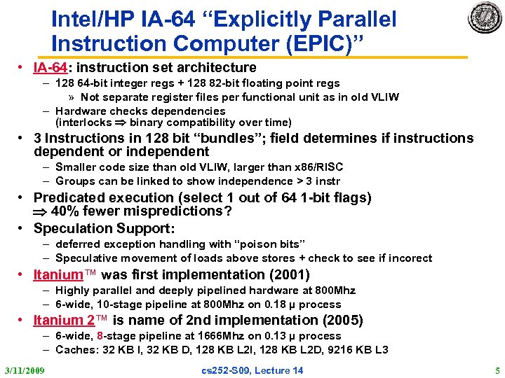 Intel/HP IA-64 “Explicitly Parallel Instruction Computer (EPIC)” • IA-64: instruction set architecture – 128