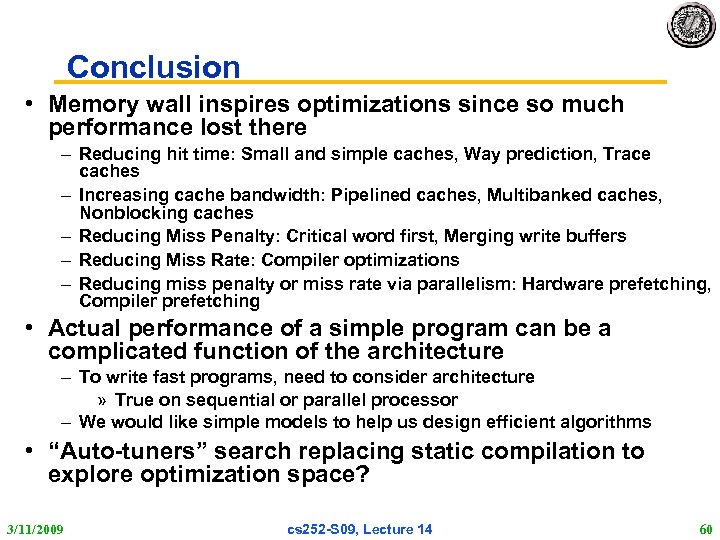 Conclusion • Memory wall inspires optimizations since so much performance lost there – Reducing