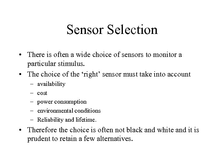 Sensor Selection • There is often a wide choice of sensors to monitor a