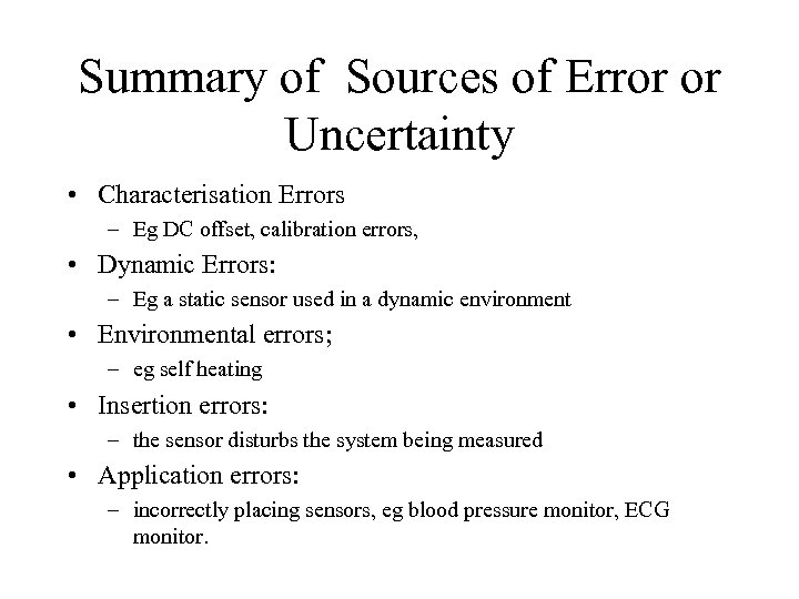 Summary of Sources of Error or Uncertainty • Characterisation Errors – Eg DC offset,