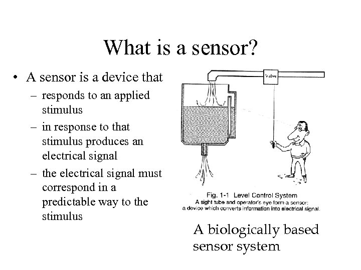 What is a sensor? • A sensor is a device that – responds to