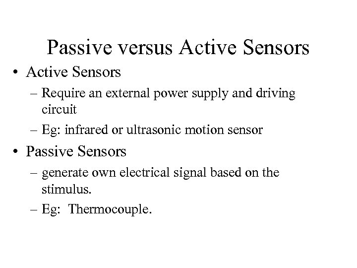 Passive versus Active Sensors • Active Sensors – Require an external power supply and