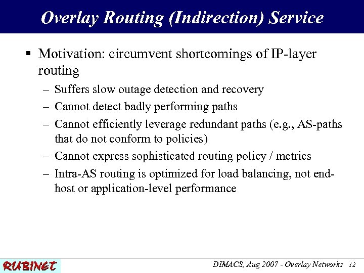 Overlay Routing (Indirection) Service § Motivation: circumvent shortcomings of IP-layer routing – Suffers slow