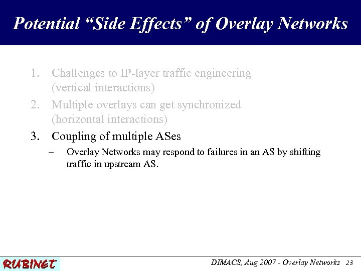 Potential “Side Effects” of Overlay Networks 1. Challenges to IP-layer traffic engineering (vertical interactions)