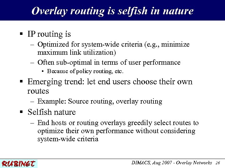 Overlay routing is selfish in nature § IP routing is – Optimized for system-wide