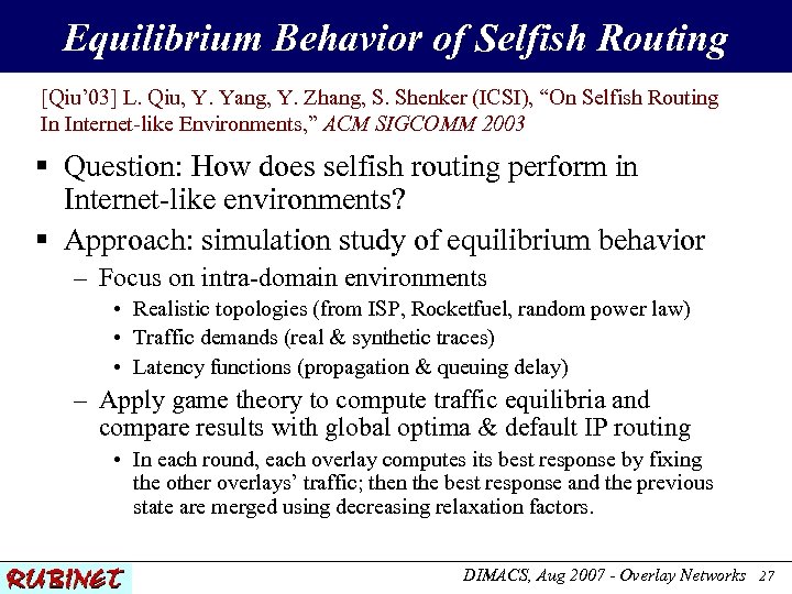 Equilibrium Behavior of Selfish Routing [Qiu’ 03] L. Qiu, Y. Yang, Y. Zhang, S.