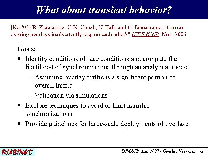 What about transient behavior? [Ker’ 05] R. Keralapura, C-N. Chuah, N. Taft, and G.