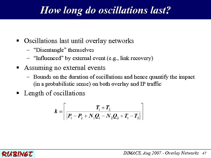 How long do oscillations last? § Oscillations last until overlay networks – “Disentangle” themselves